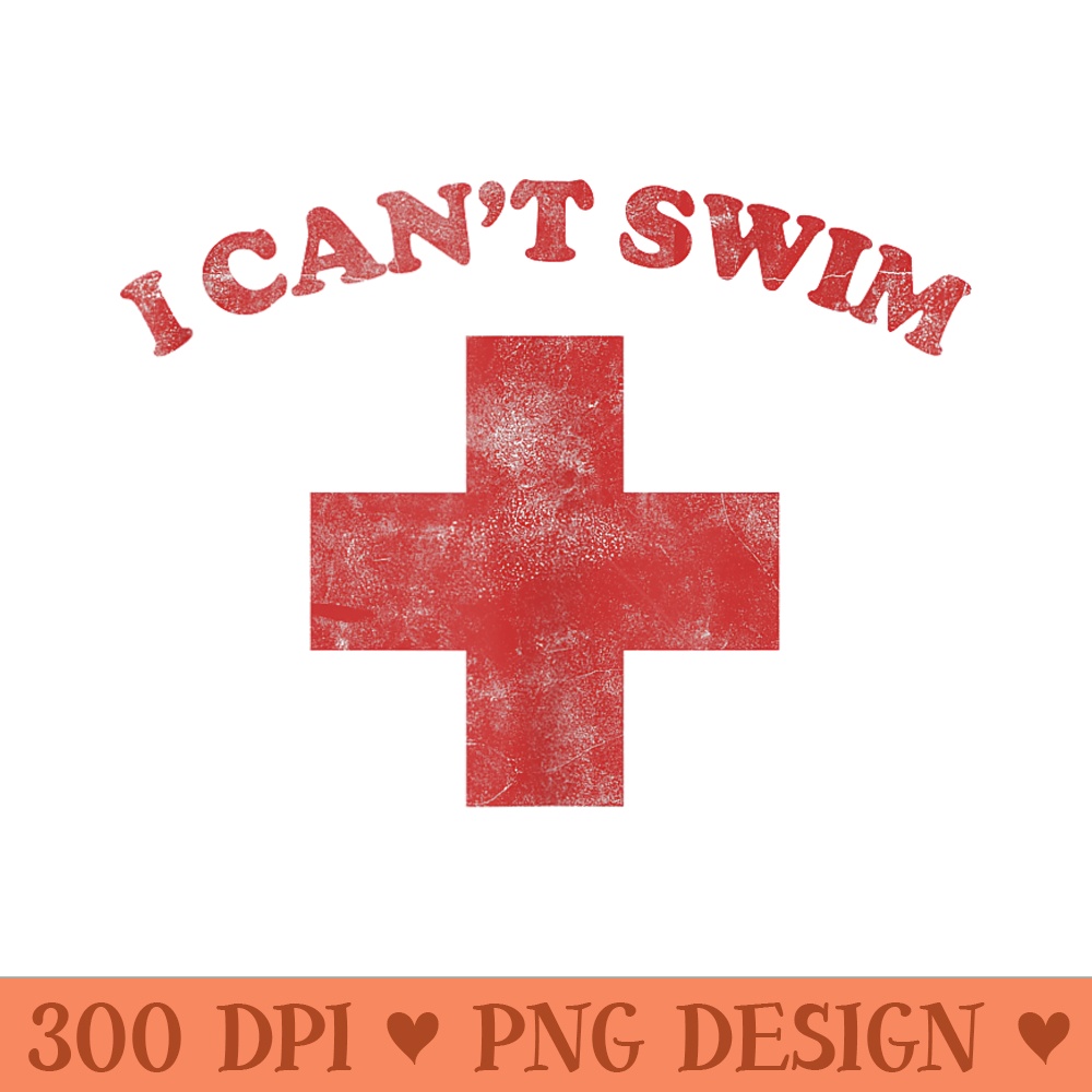 Summer Humor Funny Pool Lifeguard Tshirt I Cant Swim - Exclusive PNG designs - Perfect for Personalization