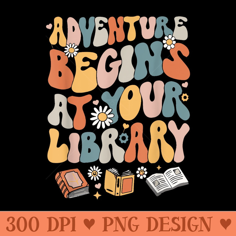 Adventure Begins At Your Library Summer Reading 2024 Flowers - PNG Art Files - Unique And Exclusive Designs