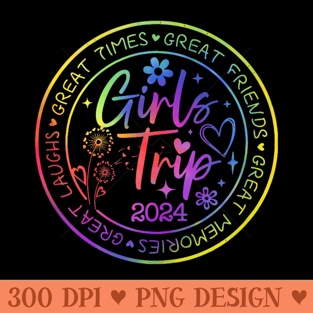 Girls Trip 2024 Great Friends Laughs Memories Times Summer - PNG clipart download - Create with Confidence