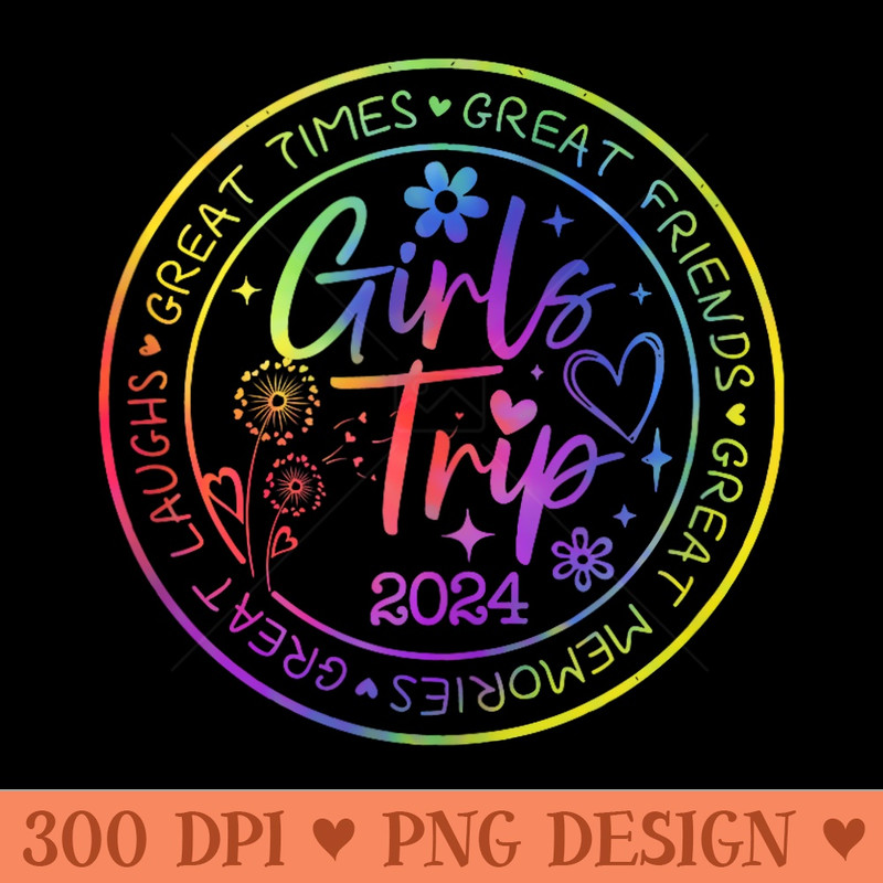 Girls Trip 2024 Great Friends Laughs Memories Times Summer - PNG clipart download - Create with Confidence