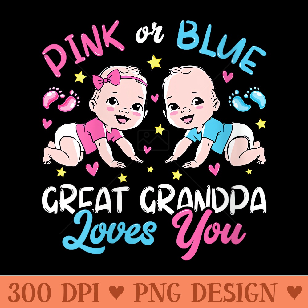 s Pink Or Blue Great Grandpa Loves You Baby Gender Reveal - Clipart PNG - High Resolution And Print Ready Designs
