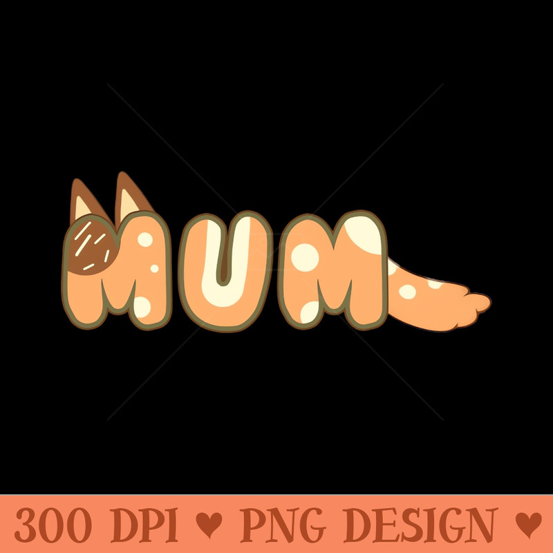 Bluey Mum - Printable PNG Graphics - Stunning Sublimation Graphics