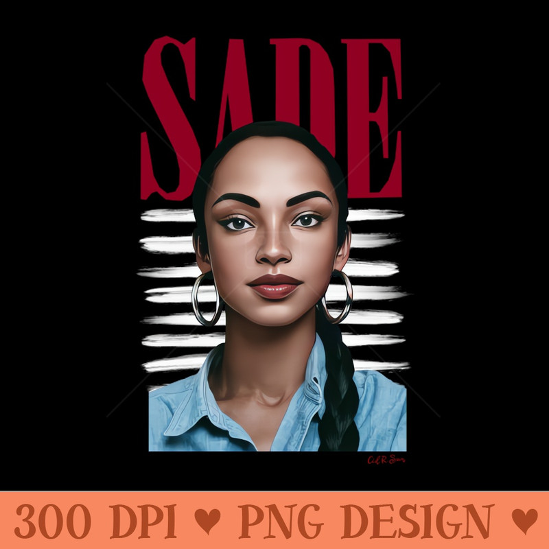 Sade - High Resolution PNG Designs - Lifetime Access To Purchased Files