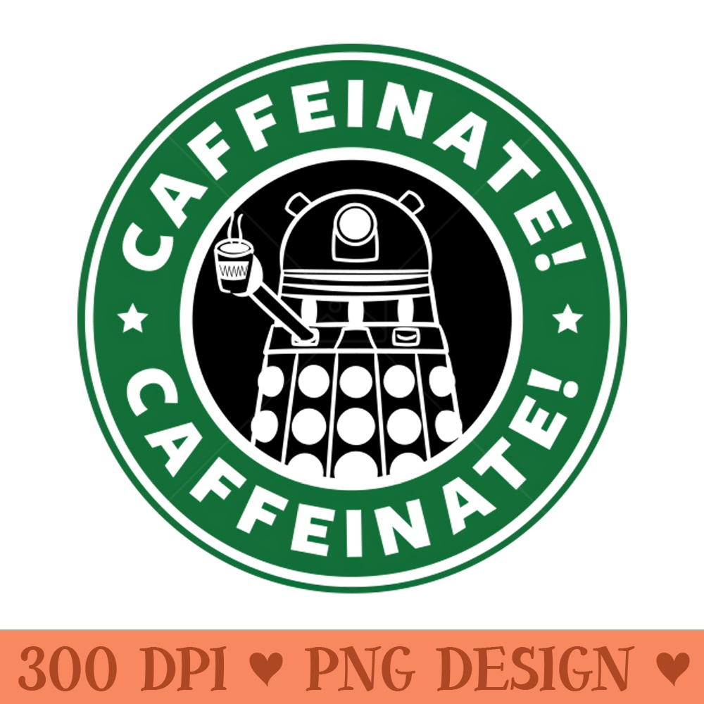 Dalek Caffeinate - High Quality PNG files - Eco Friendly And Sustainable
