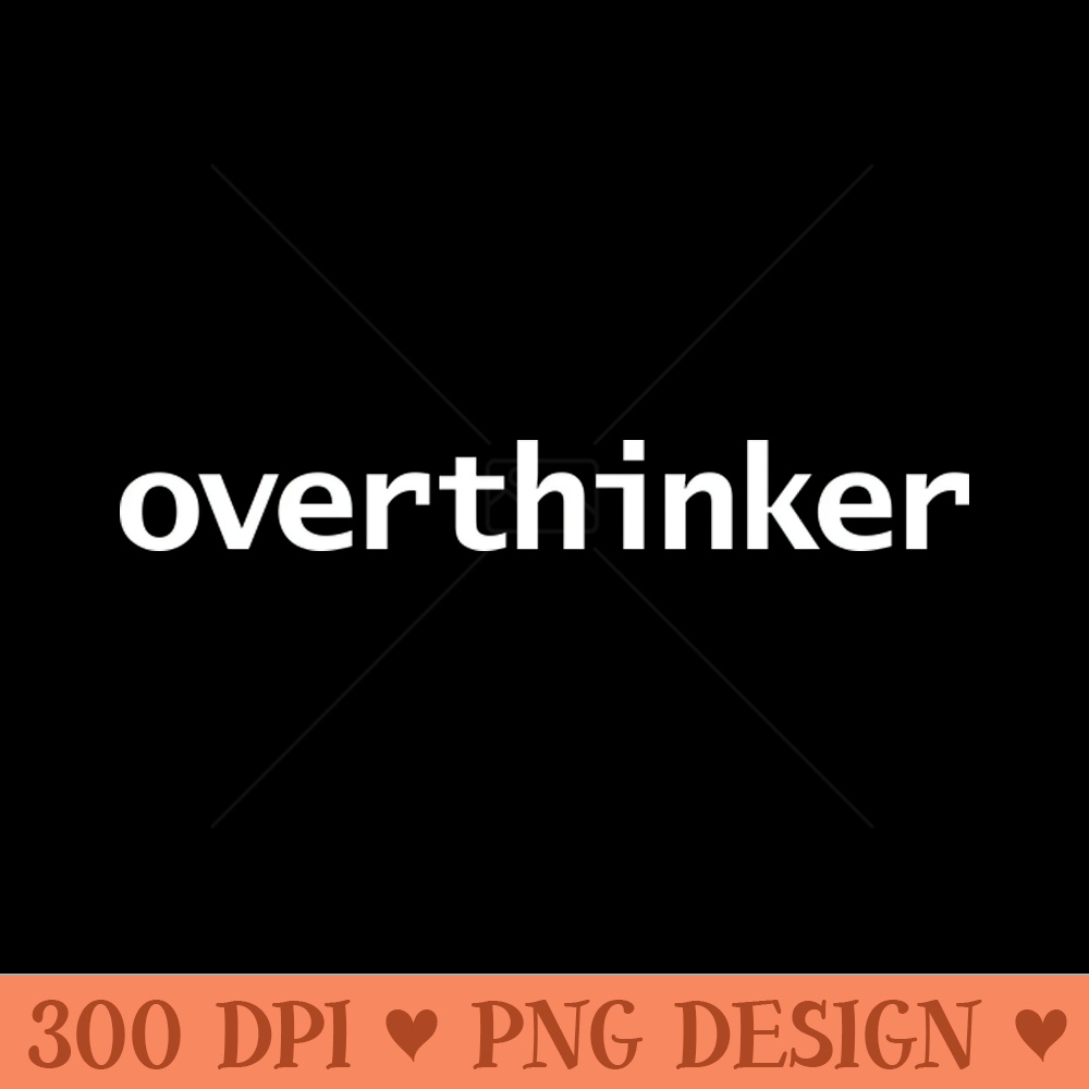 Overthinker Funny Typography - Vector PNG download - Enhance Your Apparel