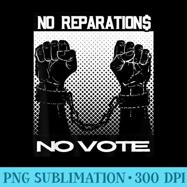 NO REPARATIONS BLACK MAN HANDCUFFED NO VOTE POWER FIST UNITY | Inspire ...