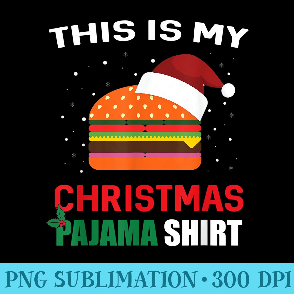 This is My Christmas Pajama Burger Cheeseburger - Free PNG Download - Quick And Seamless Download Process