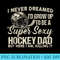 Retro Grow Up To Be A Super Sexy Hockey Dad Funny Father Day - PNG Download Database - High Resolution And Print-Ready Designs
