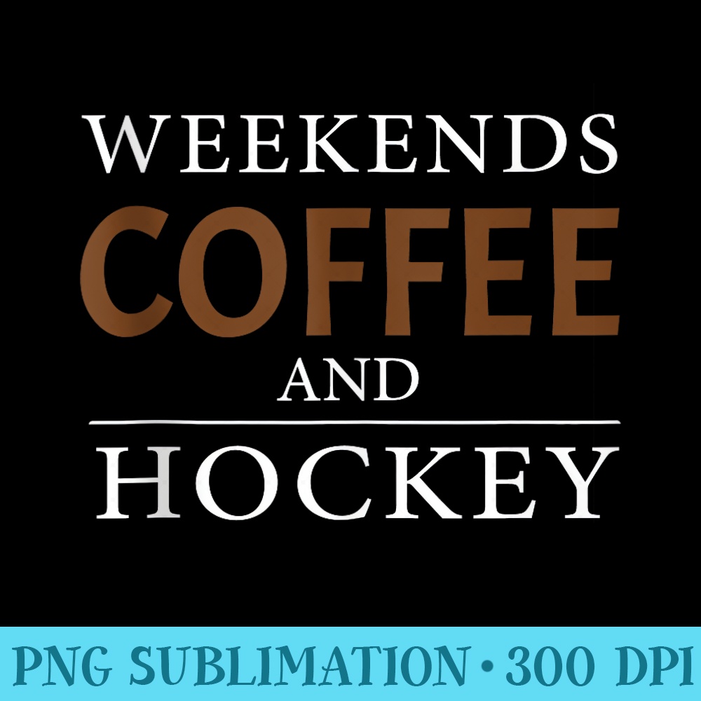 weekends coffee and hockey - PNG Download Clipart - Create with Confidence