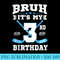 Bruh Its My 3rd Birthday Ice Hockey 3 Year Old Party - High Resolution PNG Designs - Instantly Transform Your Sublimation Projects