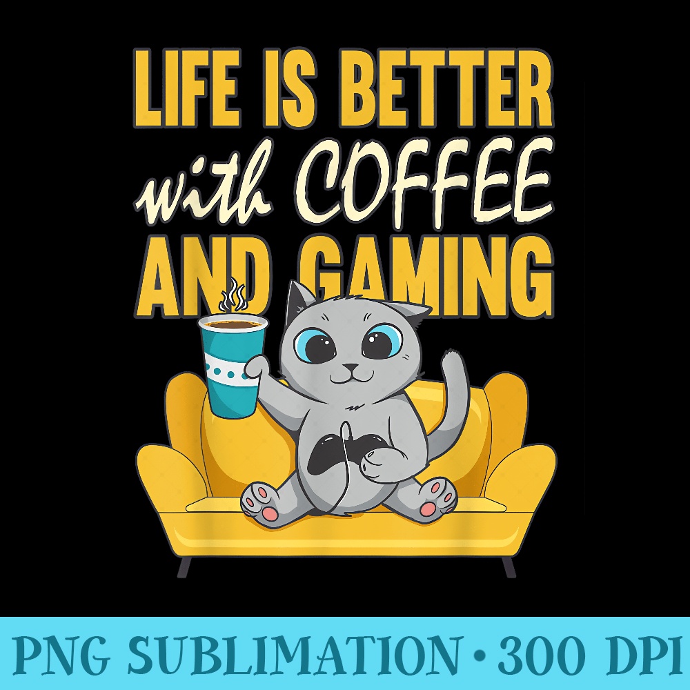 Gaming Cat Funny Coffee Fan Video Games Cat Lovers - High Quality PNG files - Add a Festive Touch to Every Day