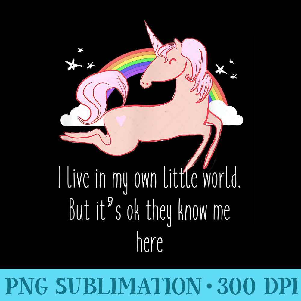 I live in my own little world. But its ok they know me here - PNG Download High Quality - Add a Festive Touch to Every Day