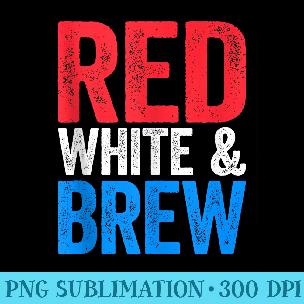Red White And Brew T Drinking 4th of July - Sublimation backgrounds PNG - Eco Friendly And Sustainable Digital Products