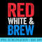 Red White And Brew T Drinking 4th of July - Sublimation backgrounds PNG - Eco Friendly And Sustainable Digital Products