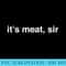 Its Meat, Sir Bow Hunting Ts - Sublimation PNG download - Boost Your Success with this Inspirational PNG Download