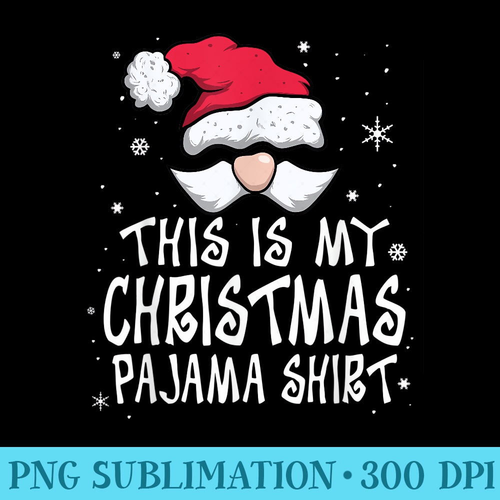 This Is My Christmas Pajama Funny Christmas Santa - PNG Download Clipart - Unlock Vibrant Sublimation Designs