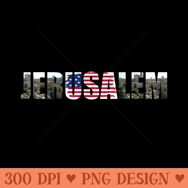Usa Flag Jerusalem Israel Jewish City Support Jerusalem - PNG Prints - Premium Quality PNG Artwork