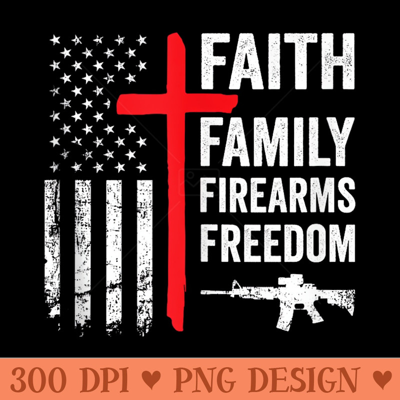 Faith Family Firearms Freedom Pro Gun Christian USA Flag - PNG Art Files - Revolutionize Your Designs