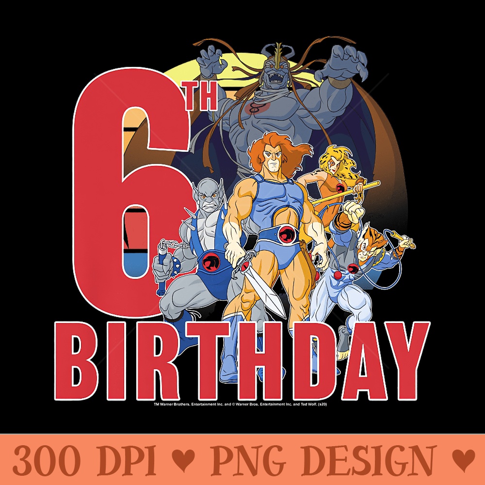 ThunderCats Happy 6th Birthday Premium - High Quality PNG files - Enhance Your Apparel