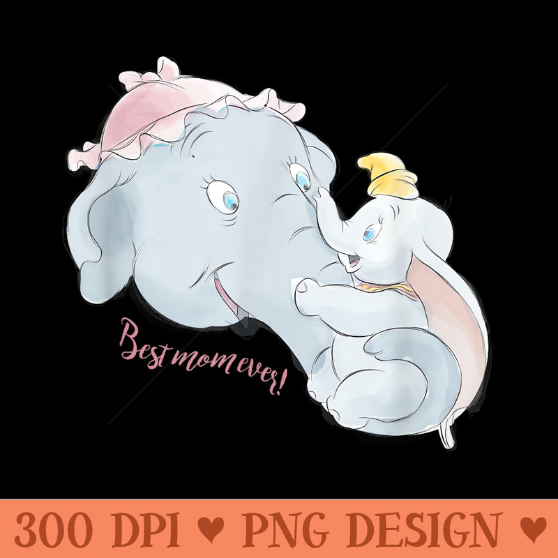 Disney Dumbo and Mother Best Mom Ever Birthday Motheru2019s Day - High Quality PNG files - Stunning Sublimation Graphics