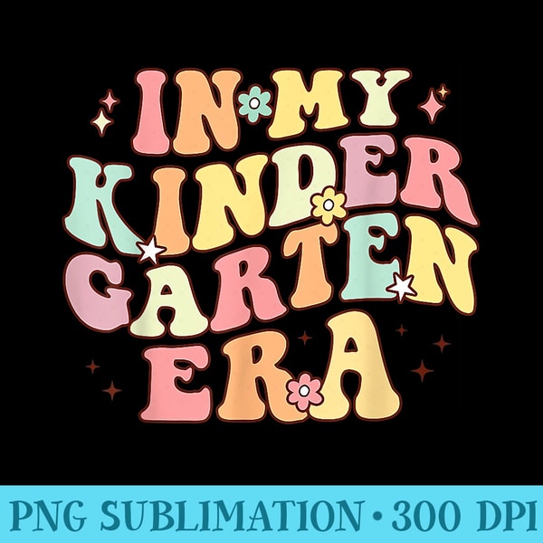 In My Kindergarten Era Retro Back To School Teacher Student - PNG Download High Quality - Unique And Exclusive Designs