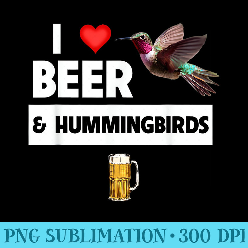 I Love Beer and Hummingbirds Feeder Bird Watching - PNG Download Gallery - Eco Friendly And Sustainable Digital Products