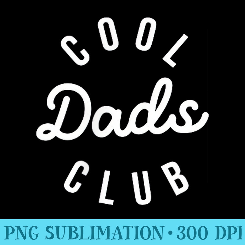 Cool Dads Club Funny Dad Fathers Day Family Matching - Shirt Illustration PNG - Unleash Your Creativity