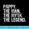 Pappy The Man The Myth The Legend Cool Funny - Sublimation designs PNG - Revolutionize Your Designs