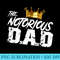 Old School Funny Hip Hop Fathers Day Notorious Dad - PNG Download Icon - Instantly Transform Your Sublimation Projects