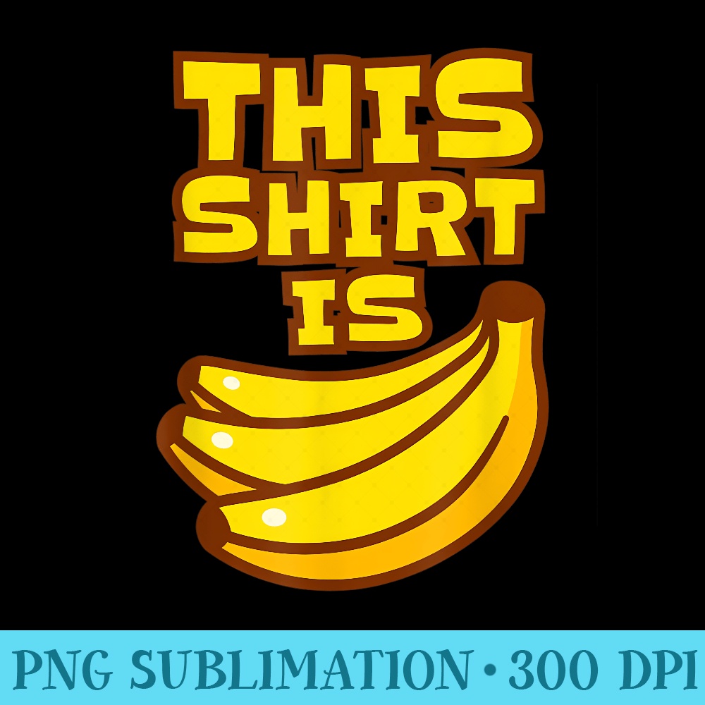 This is Bananas Pun, Crazy Shit, Banana Bunch - PNG Download Gallery - Stunning Sublimation Graphics