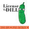 Funny Dill Pickle T Pun License To Dill - Beautiful PNG download - Revolutionize Your Designs
