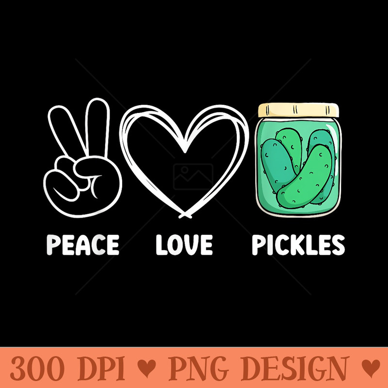 Peace, Love Pickles Lover Funny Retro Pickle Jar Squad - High Resolution PNG download - Unique And Exclusive Designs