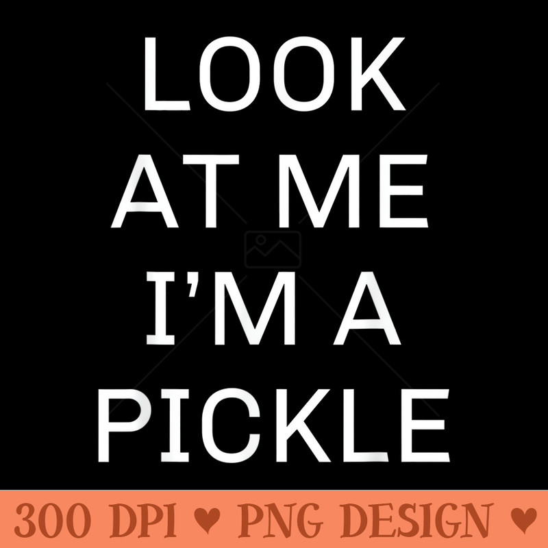 Im a Pickle Halloween Funny - High Quality PNG files - Instant Access To Downloadable Files
