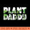 Mens Plant Daddy Gardening Gardener Dad Cool Fathers Day - Printable PNG Graphics - Perfect for Sublimation Art
