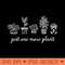 Just One More Plant Garden Plant lady Funny Plants lover - PNG Download - Perfect for Personalization