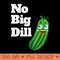 No Big Dill Pickle T Funny NBD Deal n Graphic - PNG download for graphic design - Instant Access To Downloadable Files