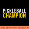 Pickleball Champion T for Pickle Ball Players - Digital PNG Downloads - Premium Quality PNG Artwork