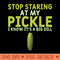 Food Stop Staring At My Pickle Funny Pickles - Vector PNG Clipart - Quick And Seamless Download Process