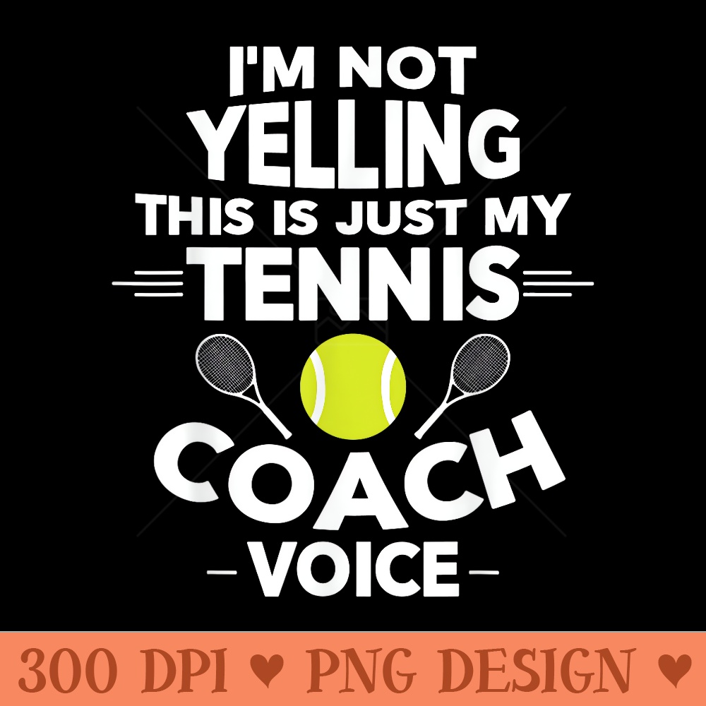 Funny Tennis Coach - High Quality PNG Files - Enhance Your Apparel
