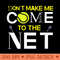 Dont Make Me Come The Net Funny Tennis - Transparent PNG Clipart - Premium Quality PNG Artwork