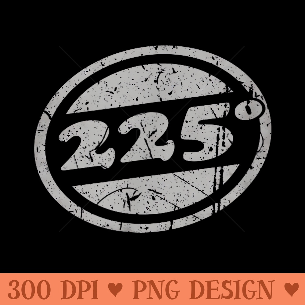 225 Degrees BBQ Grilling Distressed BBQ Smoking Meat - PNG image download - Limited Edition And Exclusive Designs