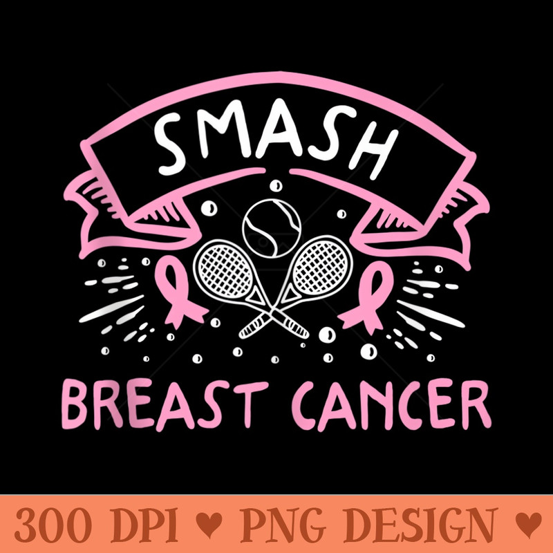 Smash Breast Cancer Tennis Ball Racket Pink Ribbon - High Quality PNG files - Unlock Vibrant Sublimation Designs