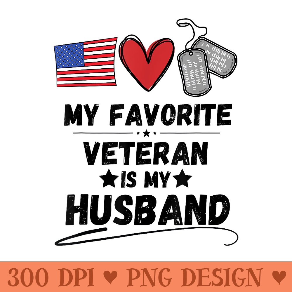 Funny Spouse Veterans Day My Favorite Veteran Is My Husband - PNG design downloads - Premium Quality PNG Artwork