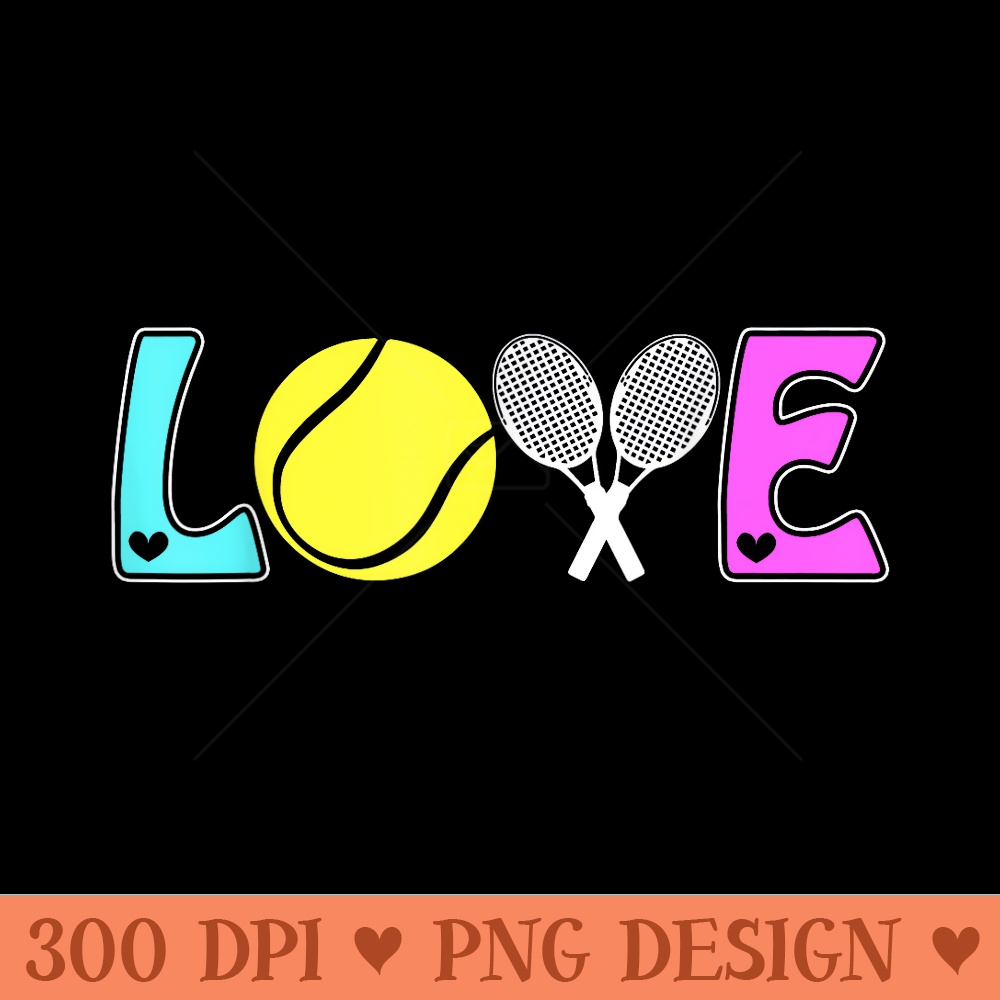 Tennis T Girls Love Tennis Best Fun Birthday - Printable PNG Graphics - High Resolution And Print Ready Designs