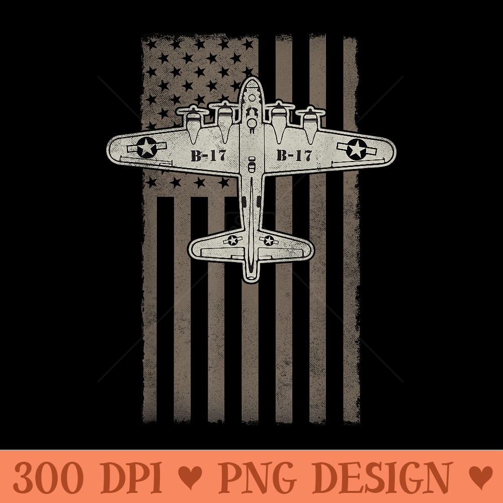 B17 Bomber WW2 Plane Aircraft USA Flag Veteran Pilot - High Resolution PNG image download - Lifetime Access To Purchased Files