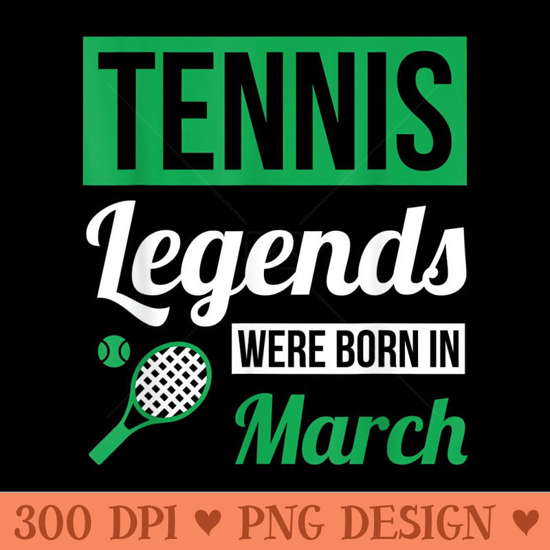 Tennis Legends Were Born In March Birthday - Transparent PNG Clipart - Revolutionize Your Designs
