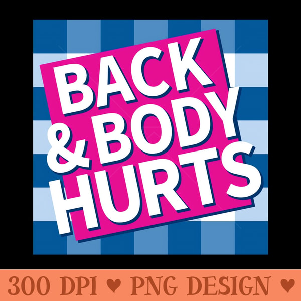 Back And Body Hurts Mug Sublimation PNG Inspire Uplift Back and body hurts mug sublimation png inspire uplift