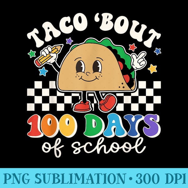 Taco Bout 100 Days of School Teacher Retro 100th Day Student - High Resolution PNG Designs - Capture Imagination with Every Detail