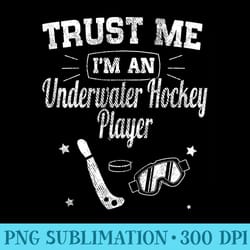 funny classic trust me im an underwater hockey player - sublimation clipart png