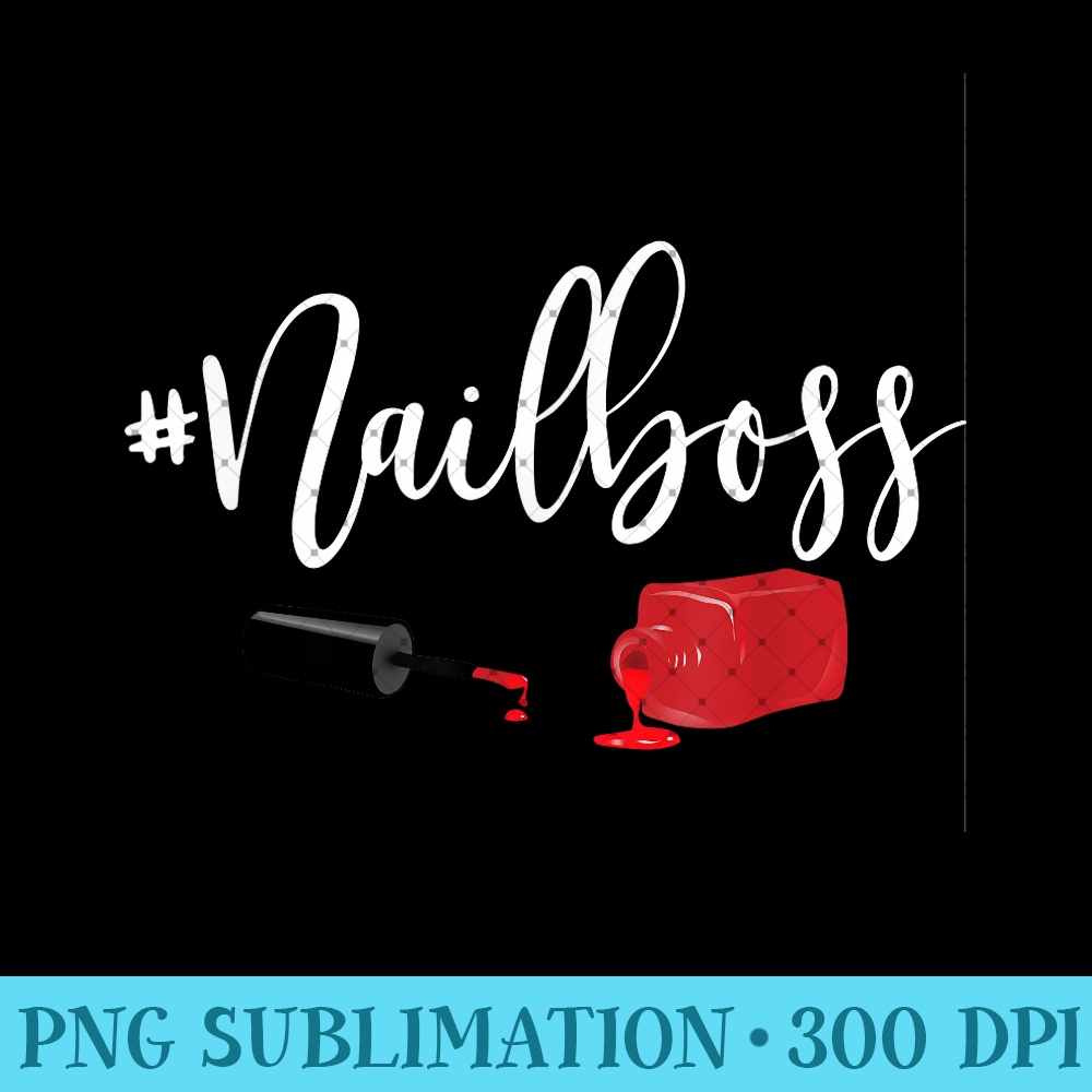 Nail Boss Nail Tech Polish - Ready To Print PNG Designs - Eco Friendly And Sustainable Digital Products